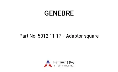5012 11 17 - Adaptor square