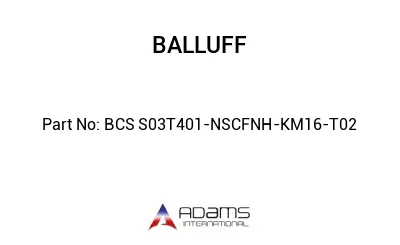 BCS S03T401-NSCFNH-KM16-T02									