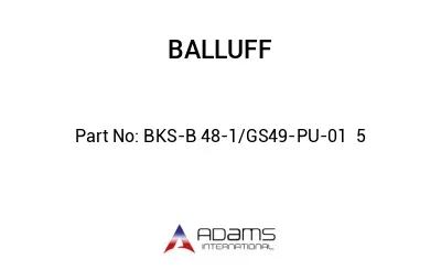 BKS-B 48-1/GS49-PU-01	5								