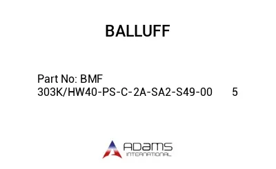 BMF 303K/HW40-PS-C-2A-SA2-S49-00	5								