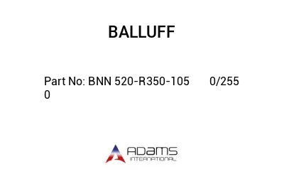 BNN 520-R350-105	0/255	0							